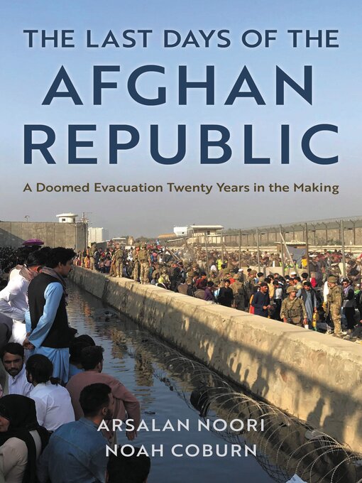 Title details for The Last Days of the Afghan Republic by Arsalan Noori - Available
